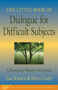 Title: The Little Book of Dialogue for Difficult Subjects: A Practical, Hands-on Guide, Author: Lisa Schirch