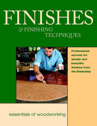 Title: Finishes and Finishing Techniques: Professional Secrets for Simple and Beautiful Finishes from Fine Woodworking, Author: Editors of Fine Woodworking