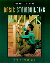 Title: Basic Stairbuilding: with Scott Schuttner, Author: Scott Schuttner