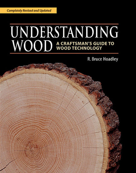 Understanding Wood: A Craftsman's Guide to Wood Technology