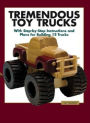 Tremendous Toy Trucks: With Step-by-Step Instructions and Plans for Building 12 Trucks