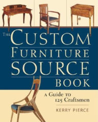 Title: The Custom Furniture SourceBook: A Guide to 125 Craftsmen, Author: Kerry Pierce