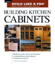 Title: Building Kitchen Cabinets (Build Like a Pro Series), Author: Udo Schmidt