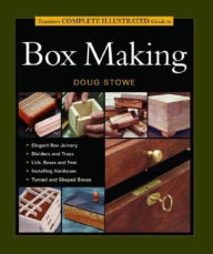 Title: Taunton's Complete Illustrated Guide to Box Making, Author: Doug Stowe
