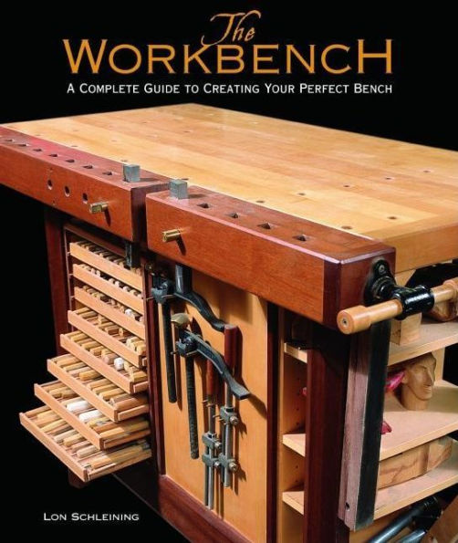 The Workbench: A Complete Guide to Creating Your Perfect Bench