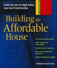 Text from dog book download Building an Affordable House: Trade Secrets to High-Value, Low-Cost Construction by Fernando Pages Ruiz, Fernando Pages Ruiz (English Edition) 9781561585960 PDB RTF