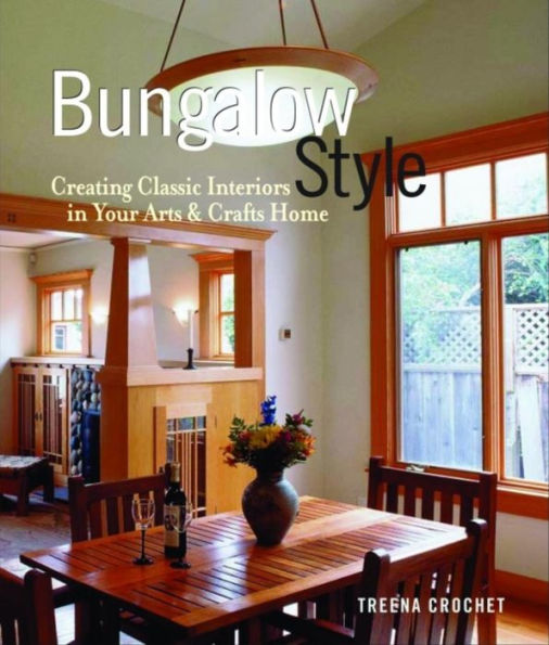 Bungalow Style: Creating Classic Interiors in Your Arts and Crafts