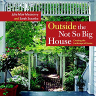 Title: Outside the Not So Big House: Creating the Landscape of Home, Author: Julie Moir Messervy