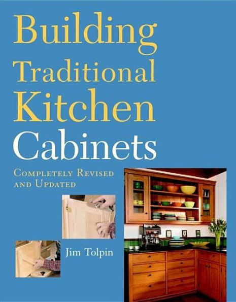 Building Traditional Kitchen Cabinets: Completely Revised and Updated