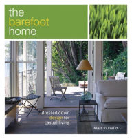 Title: The Barefoot Home: Dressed-Down Design for Casual Living, Author: Marc Vassallo