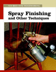 Title: Spray Finishing and Other Techniques: The New Best of Fine Woodworking, Author: Editors of Fine Woodworking