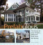 Prefabulous: Prefabulous Ways to Get the Home of Your Dreams