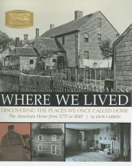 Title: Where We Lived: Discovering the Places We Once Called Home, Author: Jack Larkin