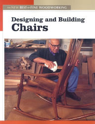 Title: Designing and Building Chairs: The New Best of Fine Woodworking, Author: Editors of Fine Woodworking