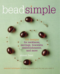 Title: Bead Simple: Essential Techniques for Making Jewelry Just the Way You Want It, Author: Susan Beal