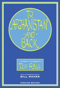 Title: To Afghanistan and Back: A Graphic Travelougue, Author: Ted Rall