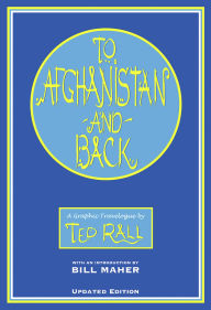 Title: To Afghanistan and Back: A Graphic Travelougue, Author: Ted Rall