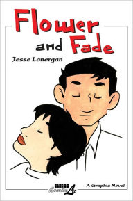 Title: Flower & Fade, Author: Jesse Lonergan
