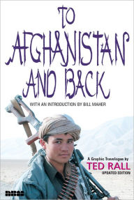 Title: To Afghanistan and Back: A Graphic Travelogue, Author: Ted Rall