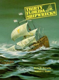 Title: Thirty Florida Shipwrecks, Author: Kevin M McCarthy