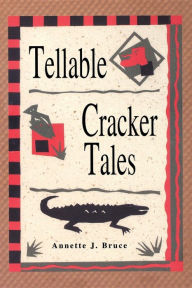 Title: Tellable Cracker Tales, Author: Annette J Bruce