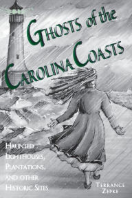 Title: Ghosts of the Carolina Coasts, Author: Terrance Zepke