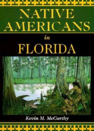 Title: Native Americans in Florida, Author: Kevin M McCarthy