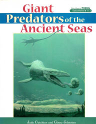 Title: Giant Predators of the Ancient Seas, Author: Judy Cutchins
