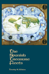 Title: The Spanish Treasure Fleets, Author: Timothy R Walton