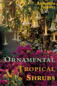 Title: Ornamental Tropical Shrubs, Author: Amanda Jarrett