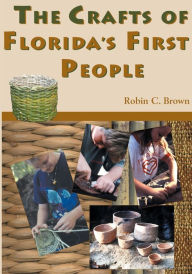 Title: The Crafts of Florida's First People, Author: Robin C. Brown