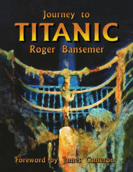 Title: Journey to Titanic, Author: Roger Bansemer