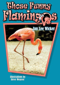 Title: Those Funny Flamingos, Author: Jan Lee Wicker