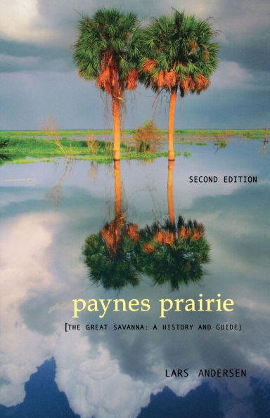 Paynes Prairie: The Great Savanna: A History and Guide