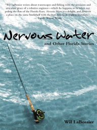 Title: Nervous Water and Other Florida Stories, Author: Wil Labossier