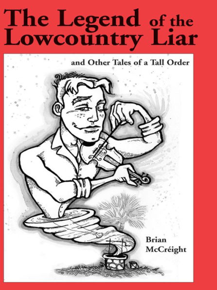 the Legend of Lowcountry Liar: And Other Tales a Tall Order