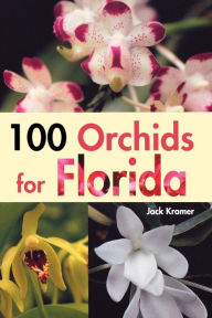 Title: 100 Orchids for Florida, Author: Jack Kramer