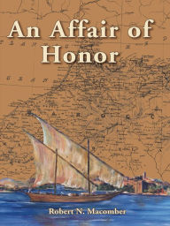 Title: An Affair of Honor, Author: Robert N. Macomber author of the multi-award-winning Honor Series