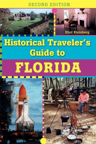 Title: Historical Traveler's Guide to Florida, Author: Eliot Kleinberg