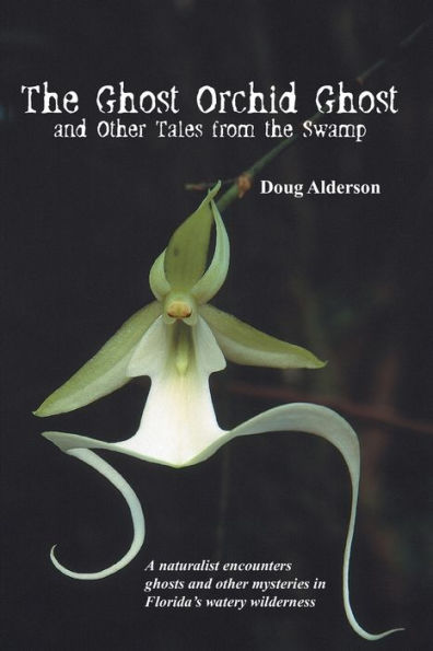 the Ghost Orchid Ghost: And Other Tales from Swamp