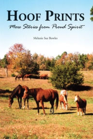 Title: Hoof Prints: More Stories from Proud Spirit, Author: Melanie Sue Bowles