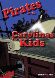Title: Pirates of the Carolinas for Kids, Author: Terrance Zepke