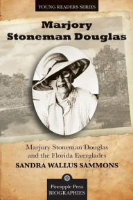 Title: Marjory Stoneman Douglas and the Florida Everglades, Author: Sandra Sammons