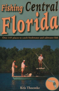 Title: Fishing Central Florida, Author: Kris Thoemke