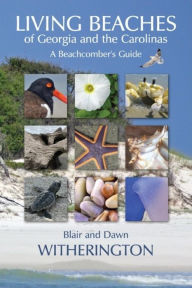 Title: Living Beaches of Georgia and the Carolinas, Author: Blair Witherington