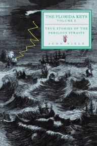Title: True Stories of the Perilous Straits: The Florida Keys, Author: John Viele