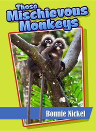 Title: Those Mischievous Monkeys, Author: Bonnie Nickel