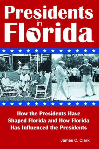 Presidents Florida: How the Have Shaped Florida and Has Influenced