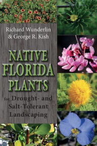 Title: Native Florida Plants for Drought- and Salt-Tolerant Landscaping, Author: Richard Wunderlin