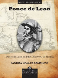 Title: Ponce de Leon and the Discovery of Florida, Author: Sandra Wallus Sammons